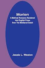 Morien: A Metrical Romance Rendered into English Prose from the Mediæval Dutch 