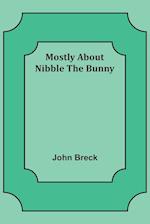 Mostly About Nibble the Bunny 
