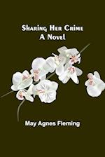 Sharing Her Crime: A Novel 