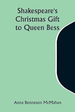 Shakespeare's Christmas Gift to Queen Bess 