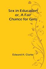 Sex in Education; or, A Fair Chance for Girls 