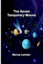 The seven temporary moons 