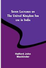 Seven Lectures on the United Kingdom for use in India 