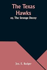 The Texas Hawks; or, The Strange Decoy 
