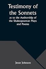 Testimony of the Sonnets as to the Authorship of the Shakespearean Plays and Poems 