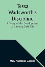 Tessa Wadsworth's Discipline: A Story of the Development of a Young Girl's Life 