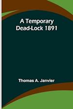 A Temporary Dead-Lock 1891 