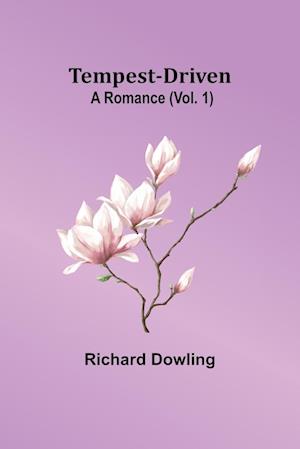 Tempest-Driven: A Romance (Vol. 1)