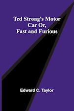 Ted Strong's Motor Car Or, Fast and Furious 