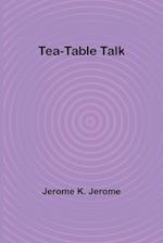 Tea-Table Talk 