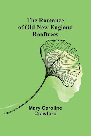 The Romance of Old New England Rooftrees