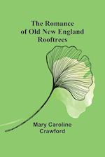 The Romance of Old New England Rooftrees 