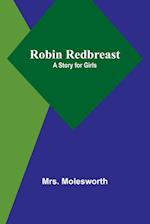 Robin Redbreast: A Story for Girls 