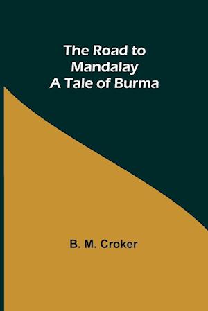 The Road to Mandalay: A Tale of Burma