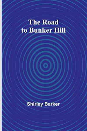 The Road to Bunker Hill