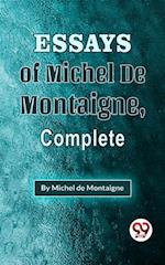 The Essays Of Michel De Montaigne , Complete