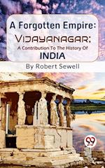 A Forgotten Empire: Vijayanagar; A Contribution To The History Of India