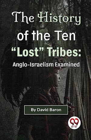 The History of the Ten "Lost" Tribes