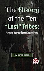 History of the Ten 'Lost' Tribes: Anglo-Israelism Examined
