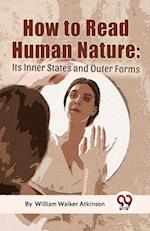 How To Read Human Nature: Its Inner States And Outer Forms 