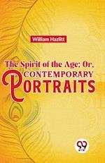 The Spirit of the Age; Or, Contemporary Portraits 