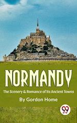 Normandy The Scenery & Romance Of its Ancient Towns