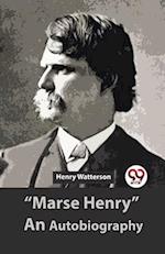"Marse Henry" An Autobiography 