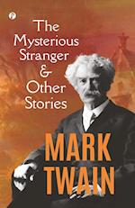 The Mysterious Stranger, and Other Stories 