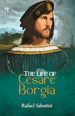 The Life of Cesare Borgia