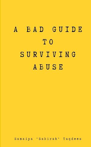 A Bad Guide to Surviving Abuse