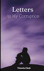 Letters to My Corruption