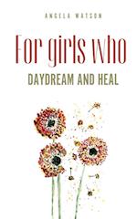 For girls who daydream and heal 