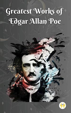 Greatest Works of Edgar Allan Poe (Deluxe Hardbound Edition)