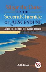 Alfgar The Dane Or The Second Chronicle Of Aescendune A Tale Of The Days Of Edmund Ironside 