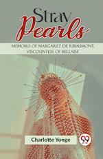 Stray Pearls Memoirs Of Margaret De Ribaumont, Viscountess Of Bellaise 