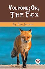 Volpone; Or, The Fox 