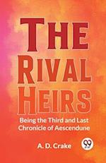 The Rival Heirs Being the Third and Last Chronicle of Aescendune 