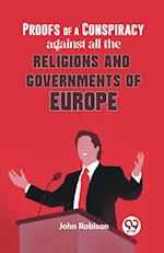 Proofs Of A Conspiracy Against All The Religions And Governments Of Europe 