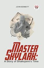 Master Skylark: A Story Of Shakspere's Time 