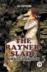 The Rayner-Slade Amalgamation 