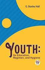 Youth: Its Education, Regimen, And Hygiene 