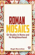 Roman Mosaics Or Studies In Rome And Its Neighbourhood 