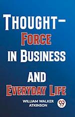 Thought-Force In Business And Everyday Life 