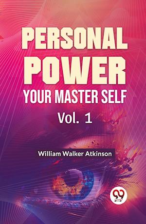 Personal Power Your Master Self Vol. 1