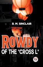 Rowdy Of The "Cross L" 