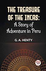 The Treasure Of The Incas: A Story Of Adventure In Peru 