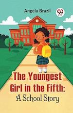 The Youngest Girl In The Fifth: A School Story 