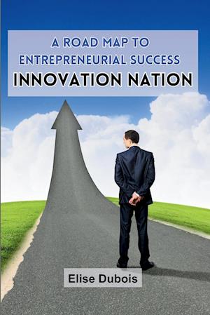 A Road Map to Entrepreneurial Success