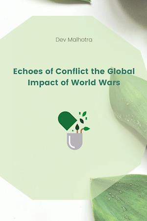 Echoes of Conflict the Global Impact of World Wars