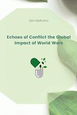 Echoes of Conflict the Global Impact of World Wars